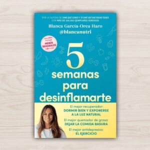 5 semanas para desinflamarte ( Blanca García-Orea Haro).
