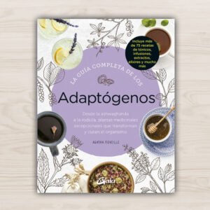 La guía completa de los adaptógenos. (Agatha Noveille).
